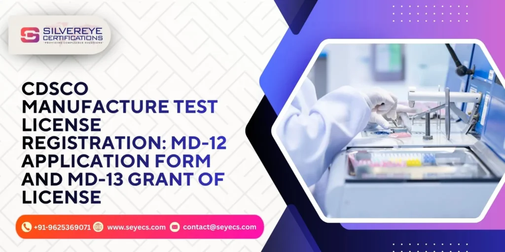 Testing Registration CDSCO Manufacture Test License Registration: MD-12 & MD-13