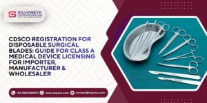 CDSCO Registration For Disposable Surgical Blades