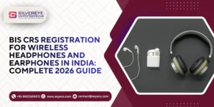 BIS CRS Registration For Wireless Headphones and Earphones