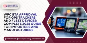 WPC ETA Approval For GPS Trackers and Fleet Devices